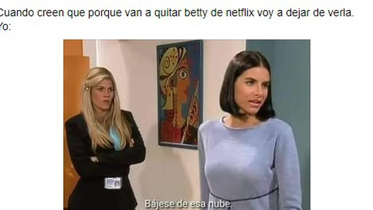 Los Mejores Memes Tras La Salida De Betty La Fea De Netflix