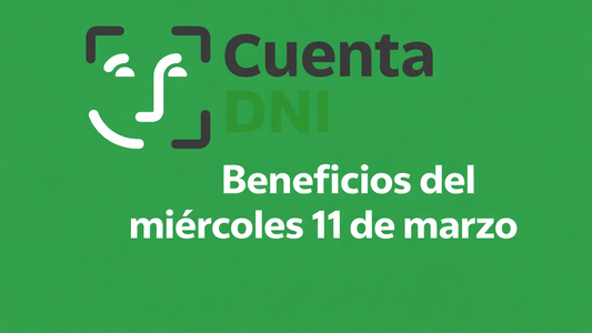 Cuenta DNI: podes acceder hoy miércoles 11 de marzo a los siguientes beneficios