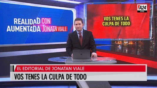 Vos tenés la culpa de todo: el editorial de Jonatan Viale