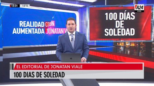 100 días de soledad: el editorial de Jonatan Viale