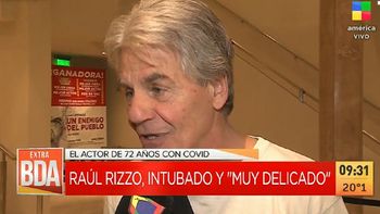 Raúl Rizzo en terapia intensiva y muy delicado por coronavirus