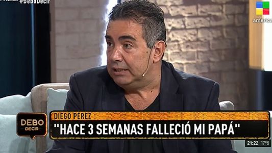 Diego Pérez: Mi papá se dejó estar, se abandonó, y quería irse con mi mamá