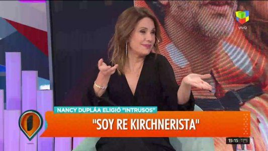 Nancy Dupláa: Soy re kirchnerista