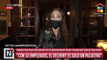 Ernestina Pais reconvirtió su restaurante en un delivery: La gastronomía está pasando un momento dramático