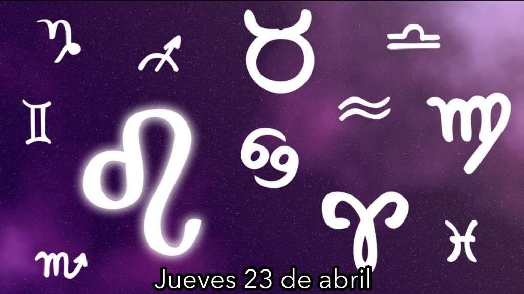 Horóscopo de hoy, jueves 23 de abril 2020