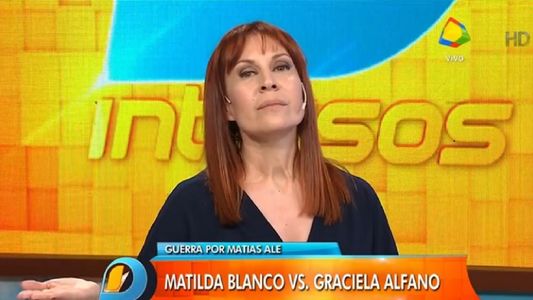 Matilda Blanco dijo que el motivo de su pelea con Graciela Alfano es Matías Alé
