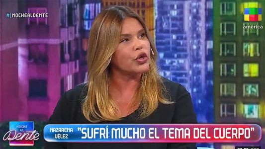 Nazarena Vélez reflexionó sobre los estándares de belleza: Nos educaron con mucho odio