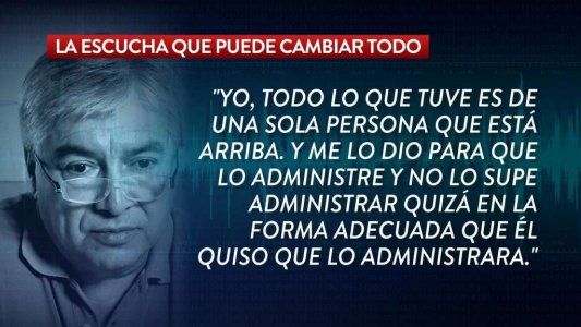 El audio que negaba Lázaro Báez: Todo lo que tuve es de una sola persona que está arriba