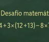 Desafío matemático: ¿en cuánto lográs resolverlo?