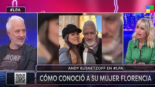 Andy Kusnetzoff y una confesión íntima sobre cómo conoció a su mujer: Sufría mucho porque...