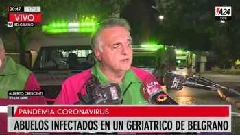 Crescenti sobre el geriátrico con coronavirus: Trasladamos a todos los pacientes y se va a clausurar el establecimiento
