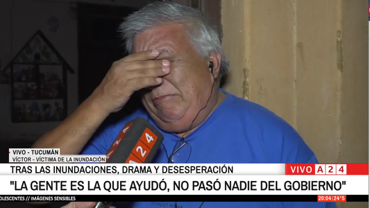 El conmovedor relato de un jubilado víctima de las inundaciones en Tucumán: He perdido todo