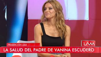 Vanina Escudero sobre la salud de su papá: Fue una cuestión psiquiátrica y después apareció un tumor