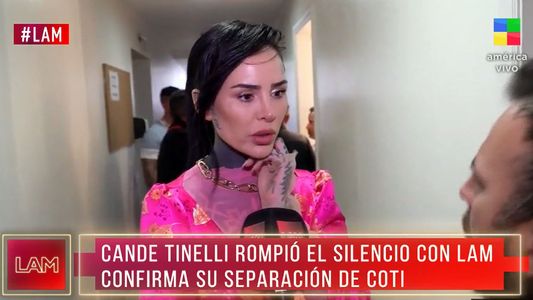 Cande Tinelli sobre su separación de Coti Sorokin: Los hombres son todos unos bol...