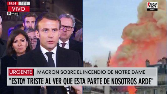 Emmanuel Macron, tras el incendio en Notre Dame: La vamos a volver a construir, porque es lo que nuestra historia merece