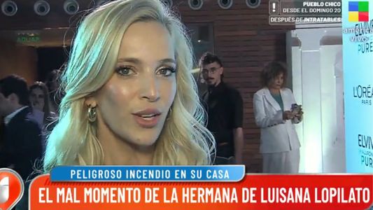 Luisana Lopilato habló del incendio en la casa de su hermana y reveló el motivo que causó el fuego