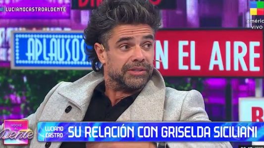 Luciano Castro rompió el silencio y contó cómo comenzó su relación con Griselda Siciliani: Siempre me gustó